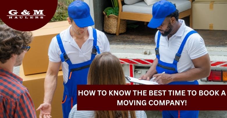 Two movers in blue uniforms speak with a woman in front of a moving truck filled with boxes and furniture. Text reads: How to know the best time to book a moving company!.