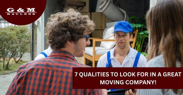 7 Qualities to Look for in a Great Moving Company