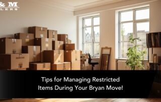 Stacks of moving boxes in a room with windows, and text overlay Tips for Managing Restricted Items During Your Bryan Move!.
