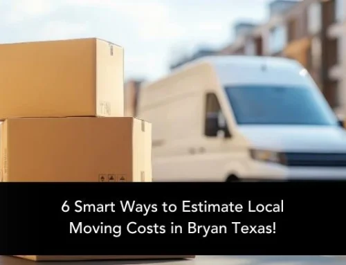 6 Smart Ways to Estimate Local Moving Costs in Bryan Texas!