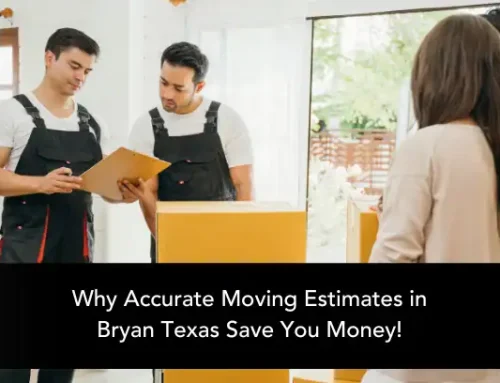 Why Accurate Moving Estimates in Bryan Texas Save You Money!